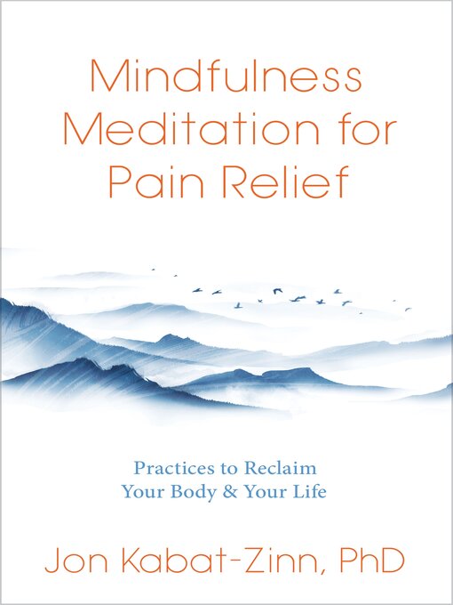 Title details for Mindfulness Meditation for Pain Relief by Jon Kabat-Zinn, Ph.D. - Wait list